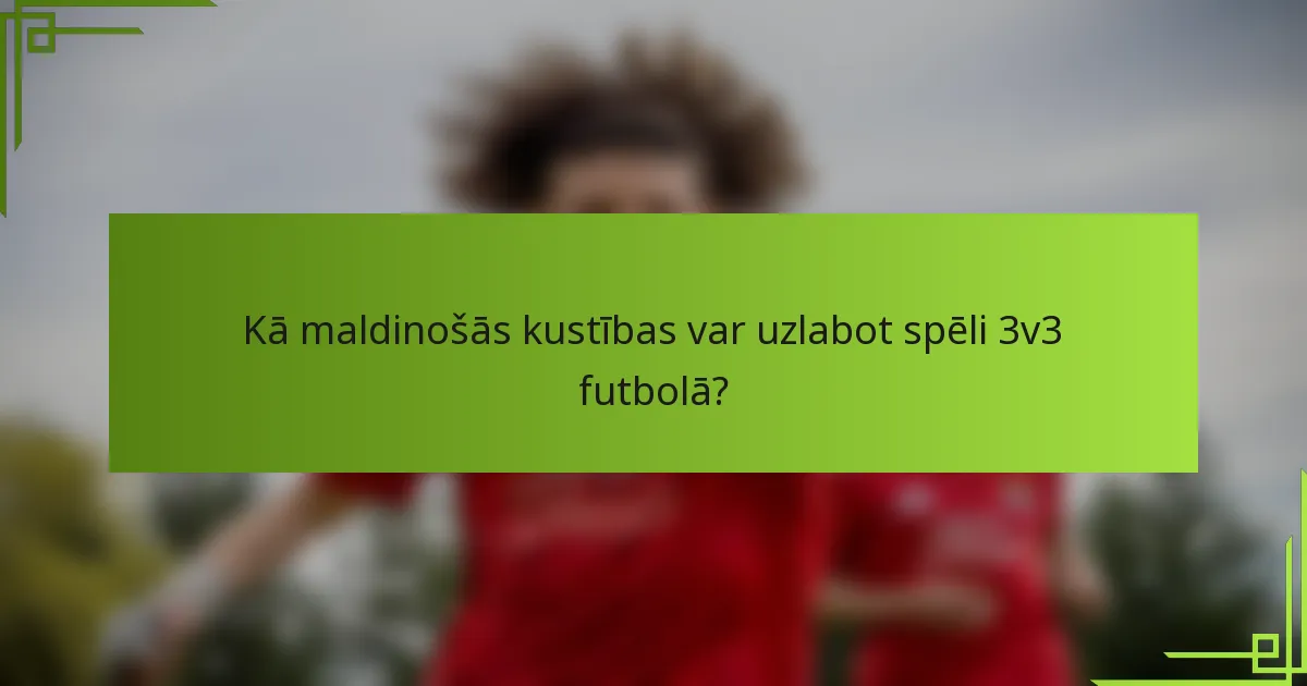 Kā maldinošās kustības var uzlabot spēli 3v3 futbolā?