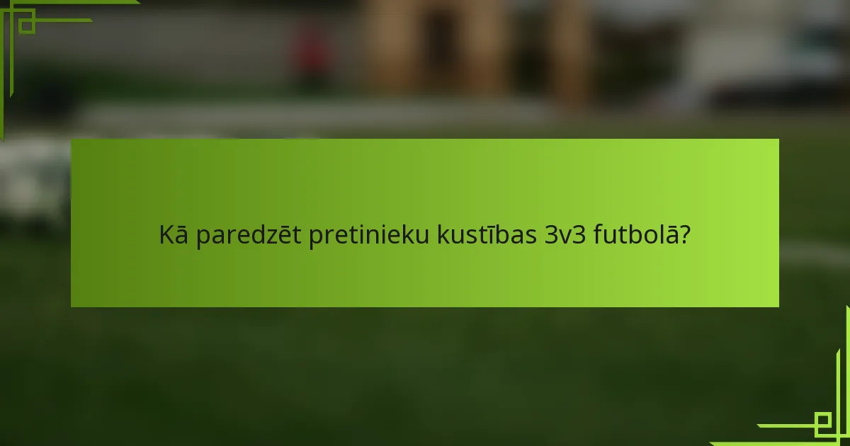 Kā paredzēt pretinieku kustības 3v3 futbolā?
